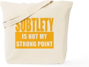 CafePress Subtlety Is Not My Strong Point Tote Bag Reusable Natural Beige Canvas Shopping Bag