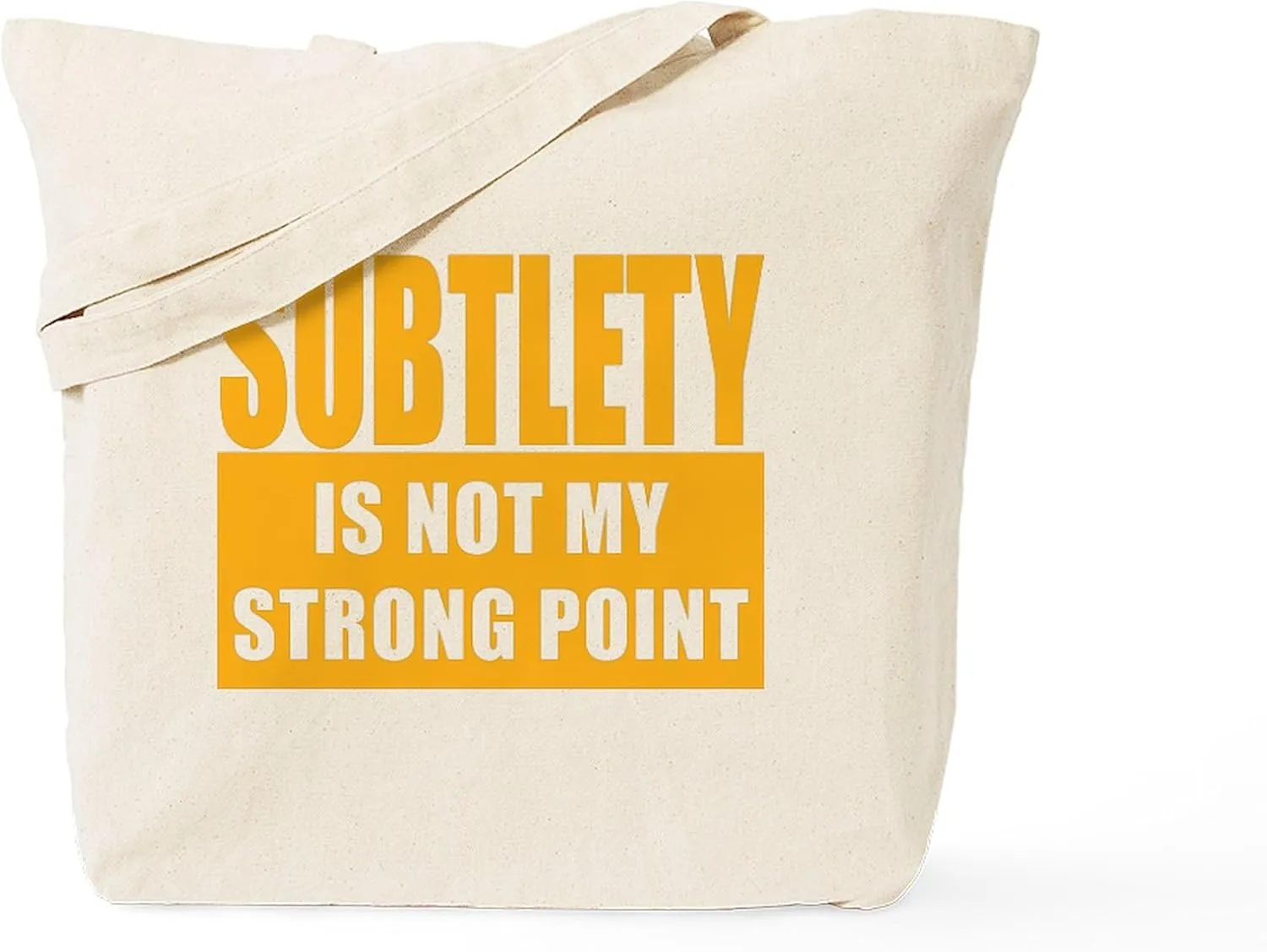 CafePress Subtlety Is Not My Strong Point Tote Bag Reusable Natural Beige Canvas Shopping Bag