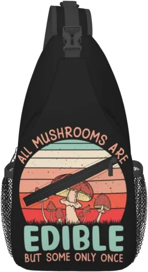 Mushroom All Mushrooms Are Edible But Some Only Once Chest Sling Bag Crossbody Shoulder Backpack Bag Gym Cycling Daypack Travel Hiking Cross Bag